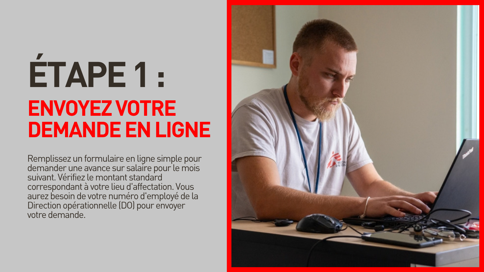 Remplissez un formulaire en ligne simple pour demander une avance sur salaire pour le mois suivant. Vérifiez le montant standard correspondant à votre lieu d'affectation. Vous aurez besoin de votre numéro d'employé de la Direction opérationnelle (DO) pour envoyer votre demande. 