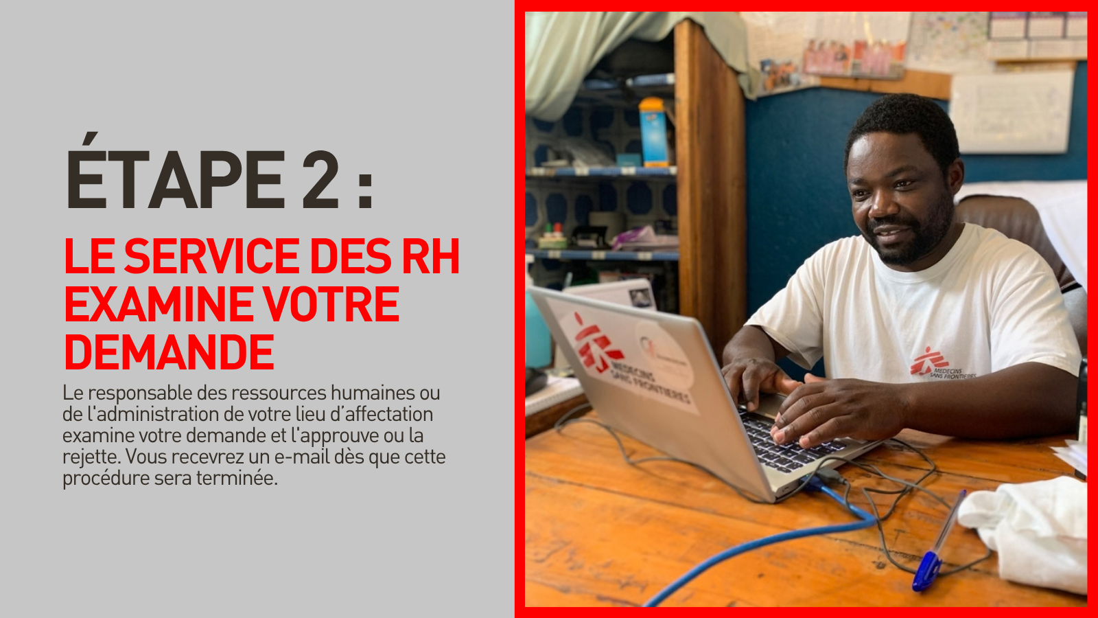 Le responsable des ressources humaines ou de l'administration de votre lieu d’affectation examine votre demande et l'approuve ou la rejette. Vous recevrez un e-mail dès que cette procédure sera terminée. 